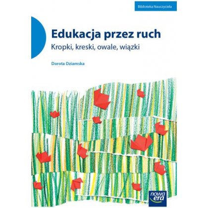 Podręcznik Nowa Era Edukacja przez ruch. Kropki, kreski, owale, wiązki