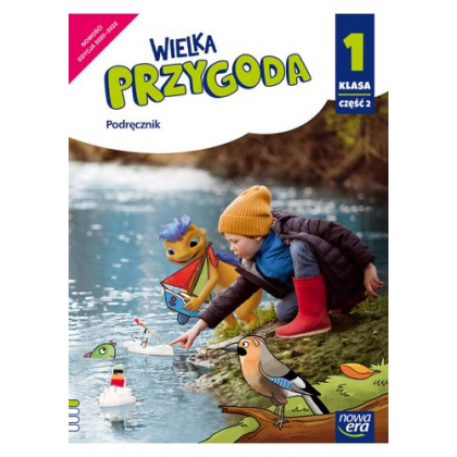 Podręcznik Nowa Era Wielka Przygoda. Klasa 1, część 2. Edukacja polonistyczna, przyrodnicza, społeczna i matematyczna