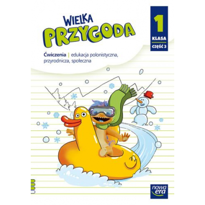 Podręcznik Nowa Era Wielka Przygoda. Klasa 1, część 3. Edukacja polonistyczna, przyrodnicza, społeczna