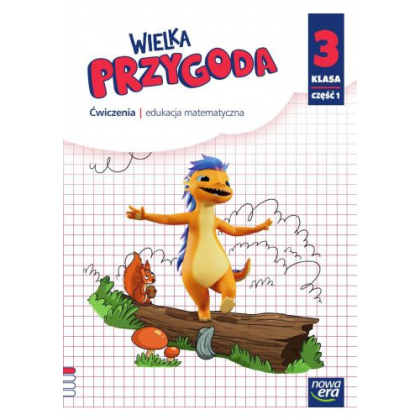 Podręcznik Nowa Era Wielka Przygoda. Klasa 3, Ćwiczenia do edukacji matematycznej, część 1