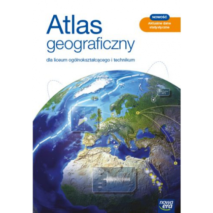 Podręcznik Nowa Era Atlas geograficzny dla liceum ogólnokształcącego i technikum.