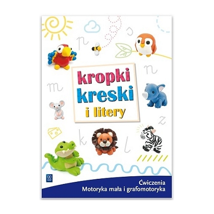 Kropki, kreski i litery. Ćw. grafomot. PRZ 5-, 6-latki