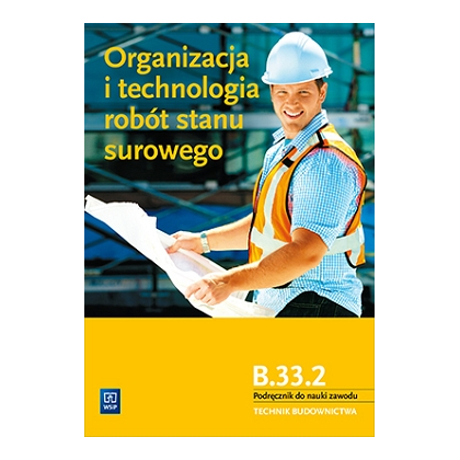 Podręcznik WSiP Org i tech robót stanu surowego. Kwal B.33.2. Pdr. PG