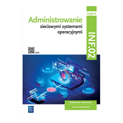 Podręcznik WSiP Administracja i eksploatacja systemów komputerowych, urządzeń peryferyjnych i lokalnych sieci komputerowych. Kwalifikacja INF.02. Podr