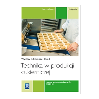 Podręcznik WSiP Technika W Produkcji Cukierniczej.Wyroby...Pdr.Pg.Tom I