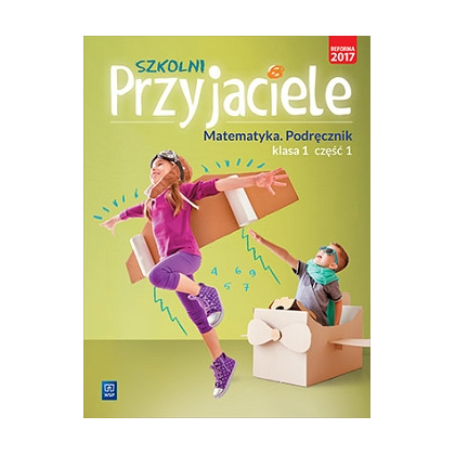 Szkolni przyjaciele. Matematyka. Pdr. SP kl.1 cz.1