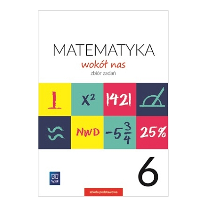 Matematyka wokół nas. Zbiór zadań SP. kl.6