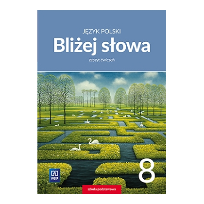 Bliżej słowa. Język polski. Zeszyt ćw. SP kl.8