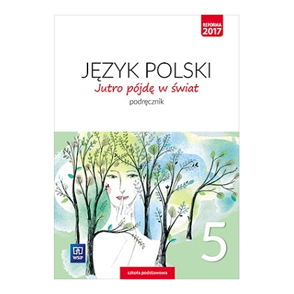 Jutro pójdę w świat. Język polski. Pdr.SP kl.5