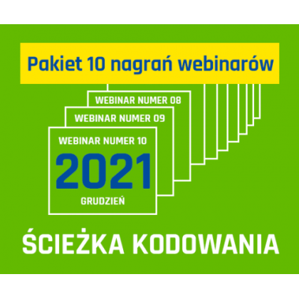 Webinary EduSense „Ścieżka kodowania”- projekt doskonalenia zawodowego nauczycieli- pakiet 10 nagrań webinarów premium z semestru zimowego 2021