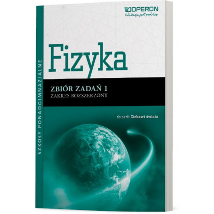 Podręcznik Operon Fizyka 1. Zbiór zadań. Zakres rozszerzony. Ciekawi świata Szkoły ponadgimnazjalne