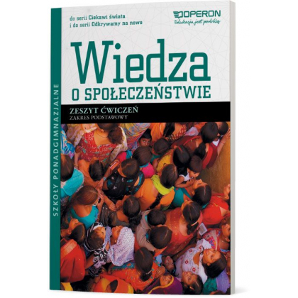 Podręcznik Operon Wiedza o społeczeństwie. Zeszyt ćwiczeń. Zakres podstawowy. Ciekawi świata i Odkrywamy na nowo Szkoły ponadgimnazjalne