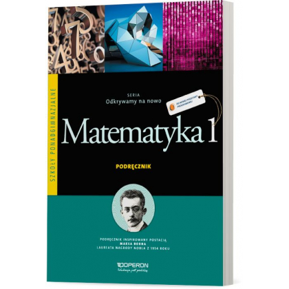 Podręcznik Operon Matematyka 1. Podręcznik. ZP. Wersja II. Odkrywamy na nowo Szkoły ponadgimnazjalne