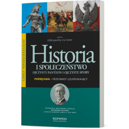 Podręcznik Operon Przedmiot uzupełniający. Historia i społeczeństwo. Ojczysty Panteon i ojczyste spory. Podręcznik. Odkrywamy na nowo Szkoły ponadgimn