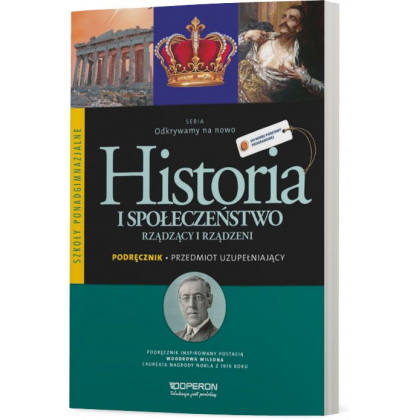 Podręcznik Operon Przedmiot uzupełniający. Historia i społeczeństwo. Rządzący i rządzeni. Podręcznik. Odkrywamy na Nowo Szkoły ponadgimnazjalne