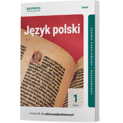 Podręcznik Operon Podręcznik Język polski 1. Część 2. Linia II. Zakres podstawowy i rozszerzony. Liceum i technikum Liceum i technikum,Szkoły Ponadpod