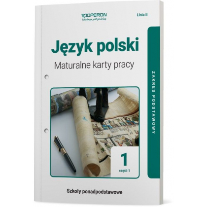 Podręcznik Operon Maturalne karty pracy. Język polski 1. Część 1. Linia II. Zakres podstawowy. Liceum i technikum Liceum i technikum,Szkoły Ponadpodst