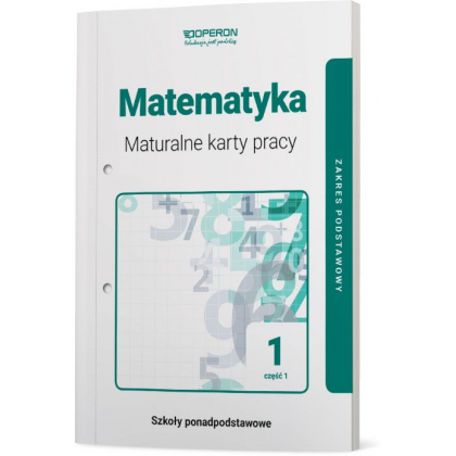 Podręcznik Operon Maturalne karty pracy. Matematyka 1. Część 1. Zakres podstawowy. Liceum i technikum Liceum i technikum,Szkoły Ponadpodstawowe