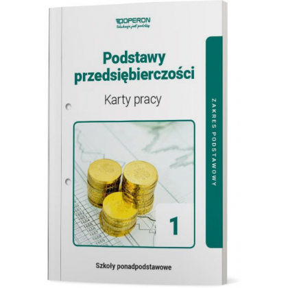 Podręcznik Operon Karty pracy ucznia. Podstawy przedsiębiorczości 1. Zakres podstawowy. Liceum i technikum Liceum i technikum,Szkoły Ponadpodstawowe