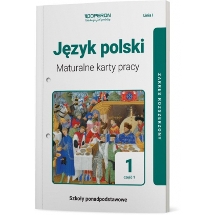 Podręcznik Operon Maturalne karty pracy. Język polski 1. Część 1. Linia I. Zakres rozszerzony. Liceum i technikum Liceum i technikum,Szkoły Ponadpodst