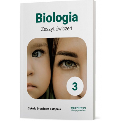 Podręcznik Operon Zeszyt ćwiczeń. Biologia 3. Szkoła branżowa I stopnia Szkoła branżowa I,Szkoły Ponadpodstawowe