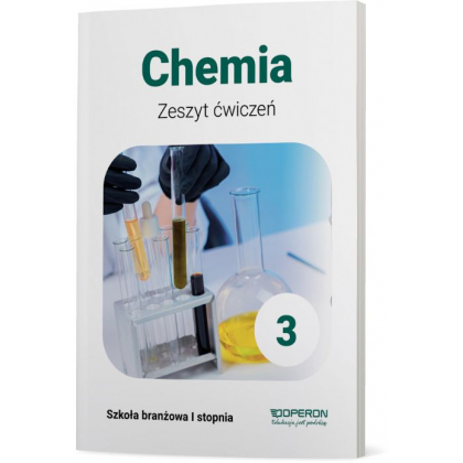 Podręcznik Operon Zeszyt ćwiczeń. Chemia 3. Szkoła branżowa I stopnia Szkoła branżowa I,Szkoły Ponadpodstawowe