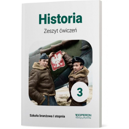 Podręcznik Operon Zeszyt ćwiczeń. Historia 3. Szkoła branżowa I stopnia Szkoła branżowa I,Szkoły Ponadpodstawowe