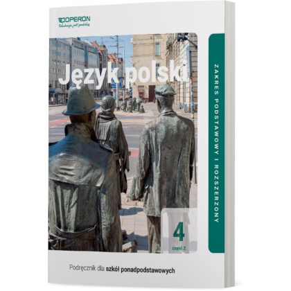 Podręcznik Operon Podręcznik Język polski 4. Część 2. Zakres podstawowy i rozszerzony. Liceum i technikum Liceum i technikum,Szkoły Ponadpodstawowe